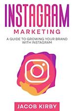 Instagram Marketing: A Guide to Growing Your Brand with Instagram 