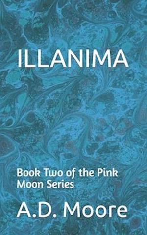 Illanima: Book Two of the Pink Moon Series