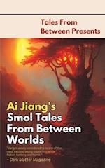 Ai Jiang's Smol Tales From Between Worlds 