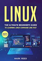 Linux: The Ultimate Beginner's Guide to Learning Linux Command Line Fast with No Prior Experience 