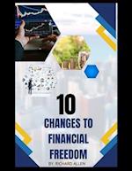 10 CHANGES TO FINANCIAL FREEDOM 