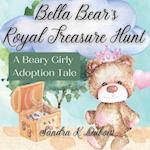Bella Bear's Royal Treasure Hunt: A Beary Girly Adoption Tale 