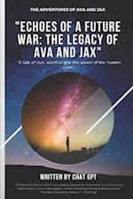 Echoes of a Future War: The Legacy of Ava and Jax 