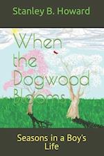 When the Dogwood Blooms: Seasons in a Boy's Life 