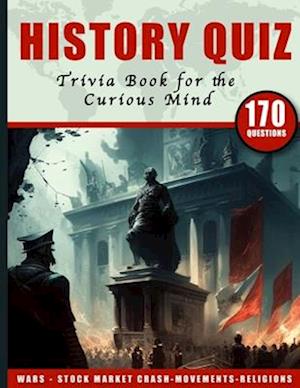 A History Quiz Trivia Book for the Curious Mind