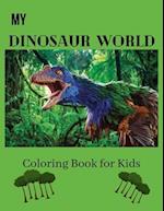 My Dinosaur World Coloring Book for Kids: Fun Dinosaur pictures for kids | Ages 3 and above 