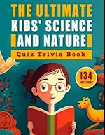The Ultimate Kids' Science and Nature Quiz Trivia Book