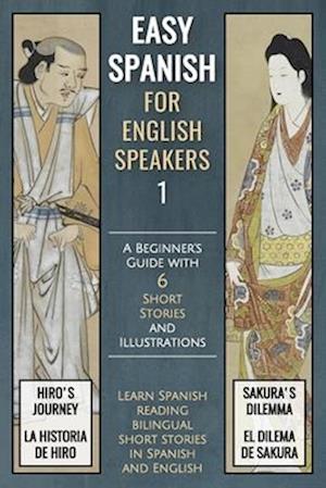 Easy Spanish 1 For English Speakers: A Beginner's Guide with 6 Short Stories and Illustrations