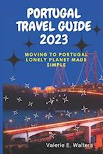 PORTUGAL TRAVEL GUIDE 2023: Moving to Portugal lonely planet Made Simple 