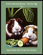 Little Learners Series Book 6 Guinea Pigs: An Elective for Deep Inside the Forest Curriculum 