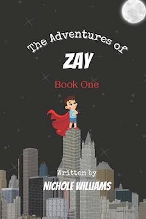 The Adventures of Zay: Book 1