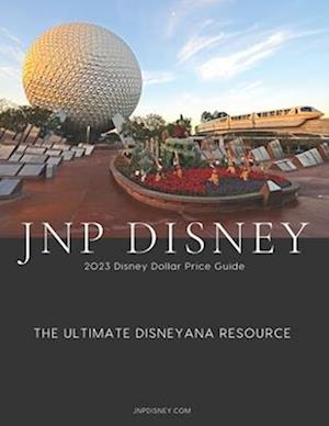 JNP Disney 2023 Disney Dollar Price Guide: The Ultimate Disneyana Resource