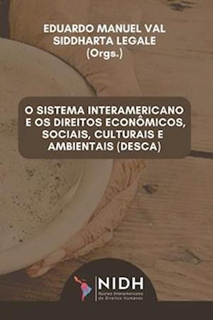 O Sistema Interamericano E OS Direitos Econômicos, Sociais, Culturais E Ambientais (Desca)