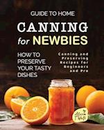 Guide to Home Canning for Newbies: How To Preserve Your Tasty Dishes 
