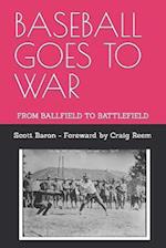 BASEBALL GOES TO WAR: FROM BALLFIELD TO BATTLEFIELD 