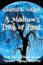 A Medium's Trick or Treat: A Cozy Ghost Mystery 