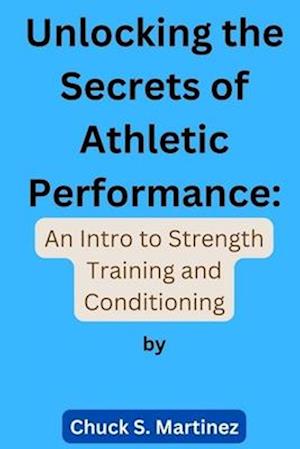 Unlocking the Secrets of Athletic Performance: An Intro to Strength Training and Conditioning