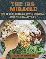 The IBS Miracle: How to beat Irritable Bowel Syndrome and live a healthy life 