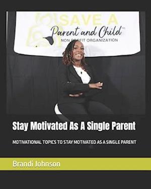 Stay Motivated As A Single Parent