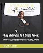 Stay Motivated As A Single Parent 