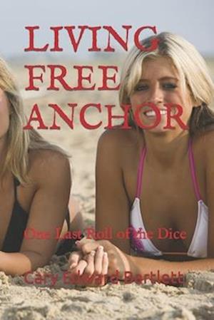 LIVING FREE ANCHOR: One Last Roll of the Dice