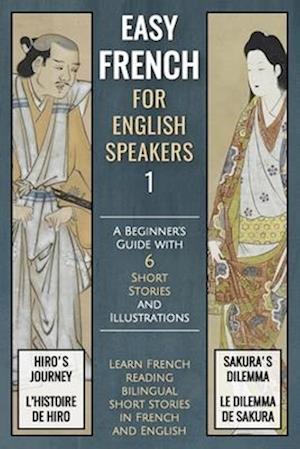 Easy French (1) For English Speakers: A Beginner's Guide with 6 Short Stories and Illustrations