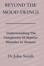 Beyond The Mood Swings: Understanding The Complexity of Bipolar Disorder in Women" 