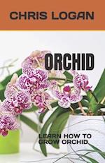 ORCHID: LEARN HOW TO GROW ORCHID 