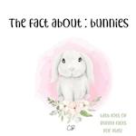 The fact about Bunnies: with lots of Bunny facts for kids! 