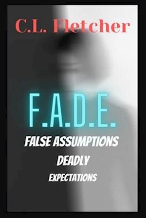 F.A.D.E.: False Assumptions Deadly Expectations