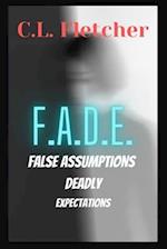 F.A.D.E.: False Assumptions Deadly Expectations 