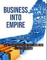 BUSINESS INTO EMPIRE 