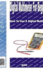Digital Multimeter for Beginners: How to Use a Digital Multimeter 