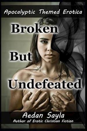 Broken But Undefeated