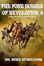 The Four Horses of Revelation 6: A New Prophetic Interpretation 