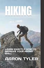 HIKING: LEARN EXACTLY HOW TO IMPROVE YOUR HIKING SKILL 