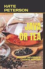 JAVA OR TEA : BETTER BEVERAGE CHOICE MAKING 