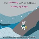 The Journey to Find A Home: a story of hope. 