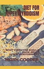 DIET FOR HYPERTHYROIDISM: WHAT EVERY ONE SHOULD KNOW ABOUT HYPERTHYROIDISM DIET 