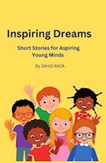 Inspiring Dreams: Short Stories for Aspiring Young Minds 