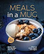 Meals in a Mug: Quick and Fun Recipes that You'll Want to Make Again and Again 