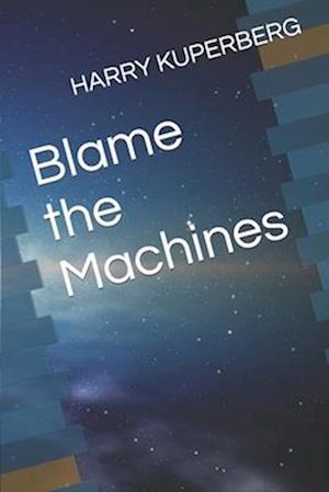 Blame the Machines