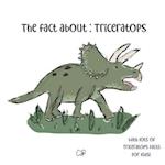 The fact about Triceratops: with lots of facts for kids! 