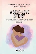 A Self-Love Story: How I Learned to Accept and Enjoy being Me 