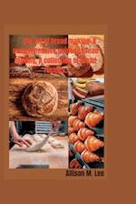 The art of bread making:: A comprehensive guide to bread making, A collection of bread recipes. 