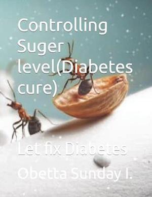 Controlling Suger level(Diabetes cure): Let fix Diabetes