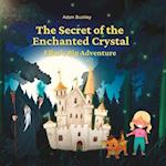 The Secret of the Enchanted Crystal : Ella's Big Adventure 