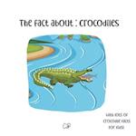 The fact about Crocodiles: with lots of Crocodile facts for kids! 