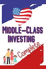 Middle-Class Investing: COMPLETE: Saving & Investing in the Middle-Class 