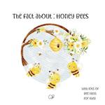 The fact about Honey Bees: with lots of facts for kids! 